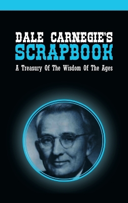 Dale Carnegie's Scrapbook: A Treasury Of The Wisdom Of The Ages book