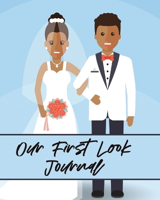 Our First Look Journal: Wedding Day Bride and Groom Love Notes book