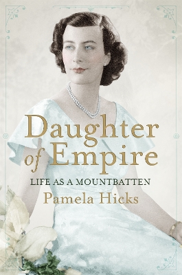 Daughter of Empire by Lady Pamela Hicks
