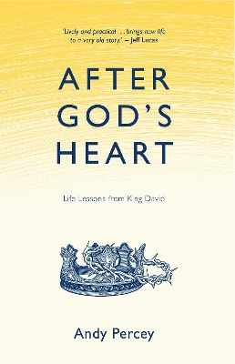 After God's Heart: Life Lessons from King David book
