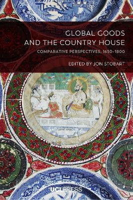 Global Goods and the Country House: Comparative Perspectives, 1650-1800 book