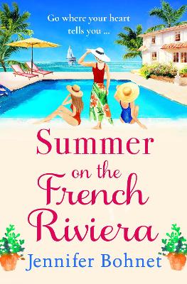 Summer on the French Riviera: A fabulous, escapist read from international bestseller Jennifer Bohnet by Jennifer Bohnet
