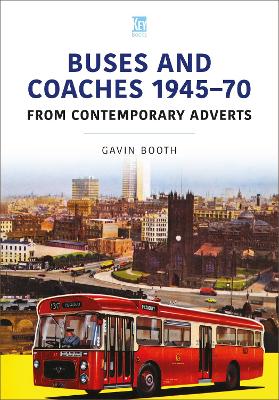 Buses and Coaches 1945-70: From Contemporary Adverts book