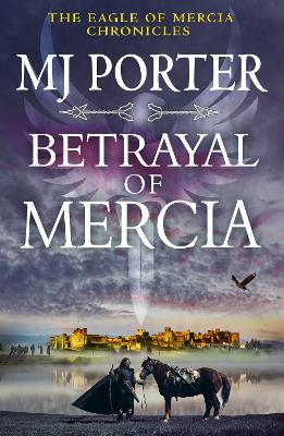 Betrayal of Mercia: A BRAND NEW instalment in M. J. Porter's action-packed historical series for 2025 by MJ Porter