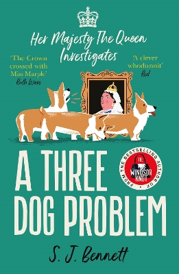 A Three Dog Problem: The Queen investigates a murder at Buckingham Palace by S.J. Bennett