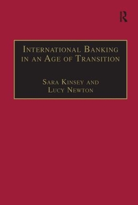 International Banking in an Age of Transition: Globalisation, Automation, Banks and Their Archives by Sara Kinsey