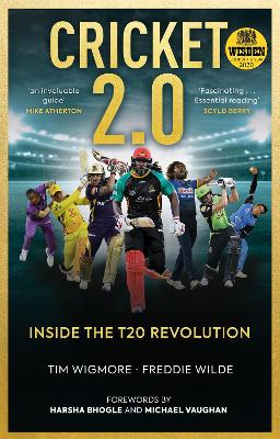 Cricket 2.0: Inside the T20 Revolution - WISDEN BOOK OF THE YEAR 2020 by Tim Wigmore