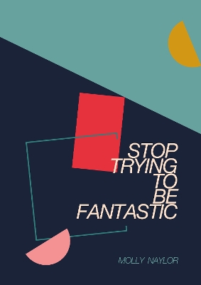 Stop Trying to be Fantastic book