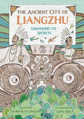 The Ancient City of Liangzhu: Unlocking its Secrets book