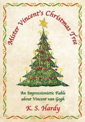 Mister Vincent's Christmas Tree: An Impressionistic Fable About Vincent van Gogh book