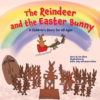 The Reindeer and the Easter Bunny: A Children's Story for All Ages by Jim Olson