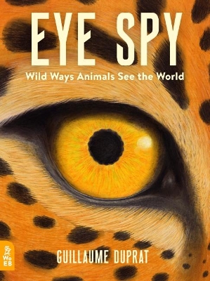 Eye Spy: Wild Ways Animals See the World book