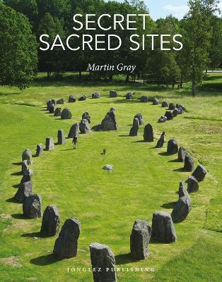 Secret Sacred Sites: 100 hidden holy places from around the world book