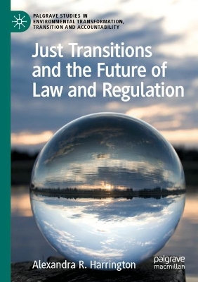 Just Transitions and the Future of Law and Regulation by Alexandra R. Harrington