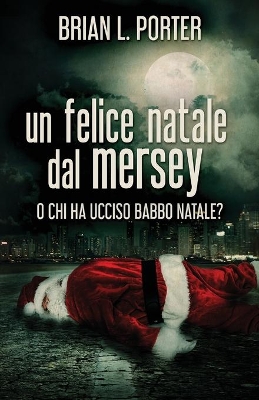 Un felice Natale dal Mersey: O Chi ha ucciso Babbo Natale? book