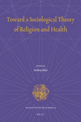 Toward a Sociological Theory of Religion and Health book