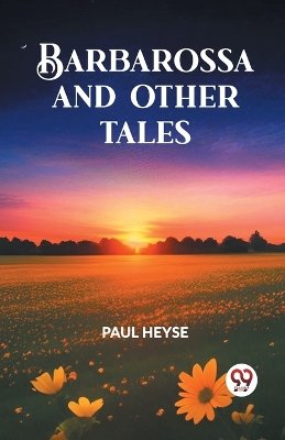 Barbarossa and Other Tales by Paul Heyse