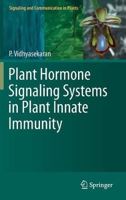 Plant Hormone Signaling Systems in Plant Innate Immunity by P. Vidhyasekaran