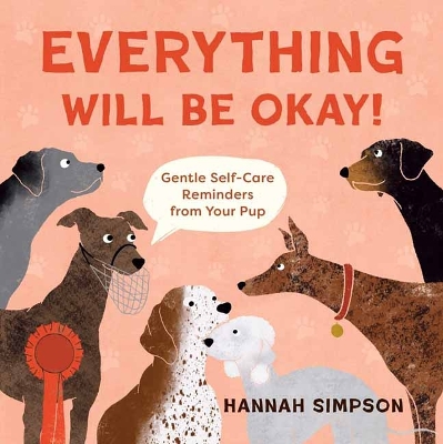 Everything Will Be Okay!: Affirmations & Self-Care Reminders from Your Pup book