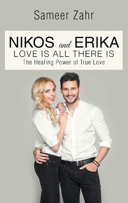 Nikos and Erika: The Healing Power of True Love by Sameer Zahr