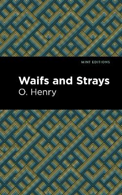 Waifs and Strays by O. Henry