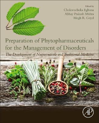 Preparation of Phytopharmaceuticals for the Management of Disorders: The Development of Nutraceuticals and Traditional Medicine book