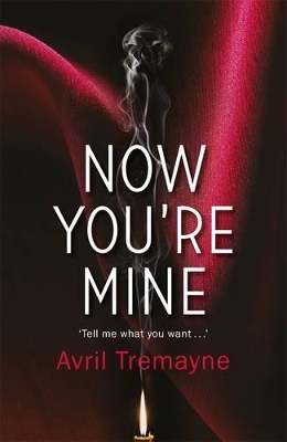 Now You're Mine by Avril Tremayne