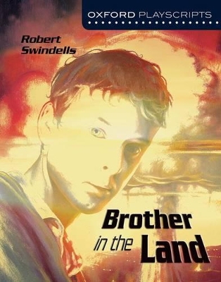 Oxford Playscripts: Brother in the Land by Robert Swindells