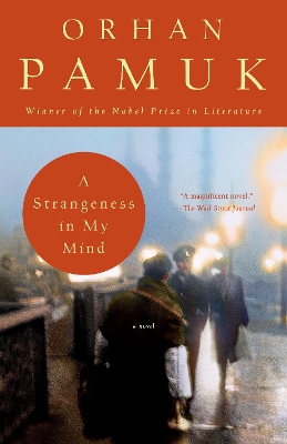 A Strangeness in My Mind: A novel by Orhan Pamuk