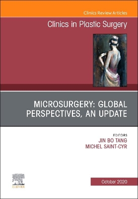 Microsurgery: Global Perspectives, An Update, An Issue of Clinics in Plastic Surgery: Volume 47-4 book