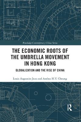 The Economic Roots of the Umbrella Movement in Hong Kong: Globalization and the Rise of China book
