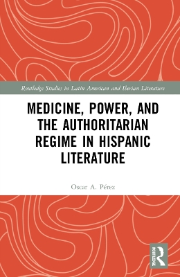 Medicine, Power, and the Authoritarian Regime in Hispanic Literature book