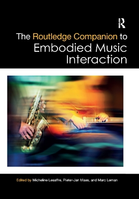 The The Routledge Companion to Embodied Music Interaction by Micheline Lesaffre
