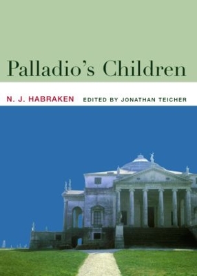 Palladio's Children by N.J. Habraken