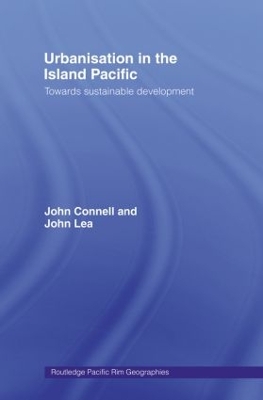 Urbanisation in the Island Pacific: Towards Sustainable Development by John Connell
