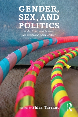 Gender, Sex, and Politics by Shira Tarrant
