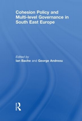 Cohesion Policy and Multi-level Governance in South East Europe by Ian Bache