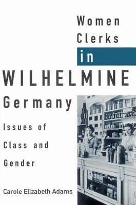 Women Clerks in Wilhelmine Germany book