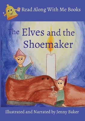 Elves and the Shoemaker: Illustrated and Narrated by Jenny Baker book
