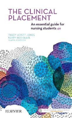 The Clinical Placement: An Essential Guide for Nursing Students by Tracy Levett-Jones