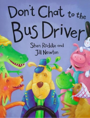 Please Don't Chat to the Bus Driver by Shen Roddie