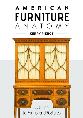 American Furniture Anatomy: A Guide to Forms and Features book
