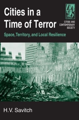 Cities in a Time of Terror: Space, Territory, and Local Resilience by H.V. Savitch