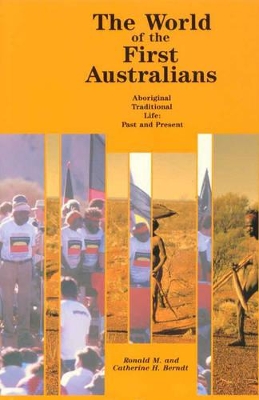 The World of the First Australians: Aboriginal Traditional Life Past and Present book