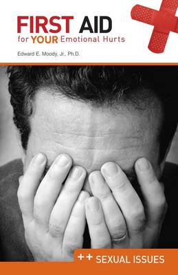 First Aid for Your Emotional Hurts by Edward E Moody