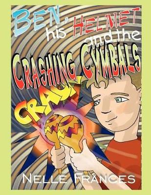 Ben, His Helmet and the Crashing Cymbals book