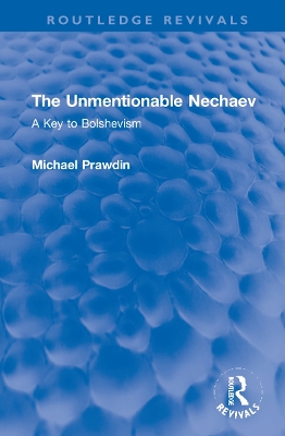 The Unmentionable Nechaev: A Key to Bolshevism book