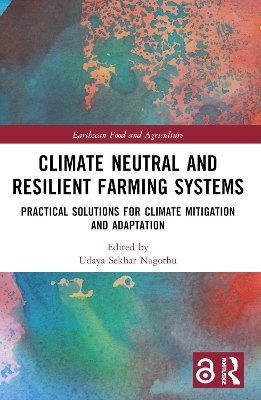 Climate Neutral and Resilient Farming Systems: Practical Solutions for Climate Mitigation and Adaptation by Udaya Sekhar Nagothu