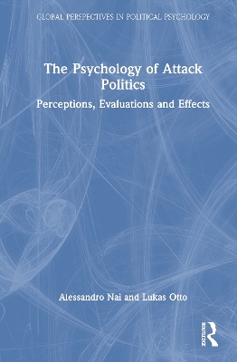 The Psychology of Attack Politics: Perceptions, Evaluations and Effects book