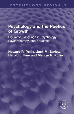 Psychology and the Poetics of Growth: Figurative Language in Psychology, Psychotherapy, and Education book